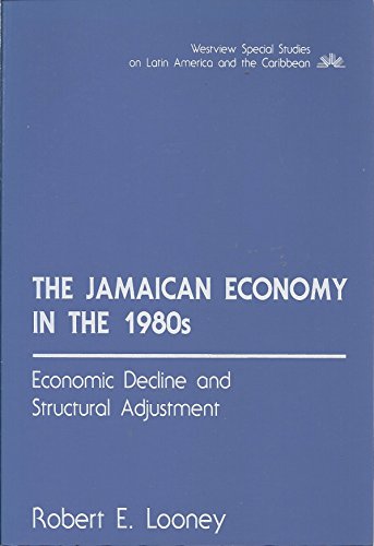 Imagen de archivo de The Jamaican economy in the 1980s: Economic decline and structural adjustment (Westview special studies on Latin America and the Caribbean) a la venta por Alplaus Books