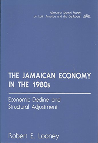 Stock image for The Jamaican economy in the 1980s: Economic decline and structural adjustment (Westview special studies on Latin America and the Caribbean) for sale by Alplaus Books