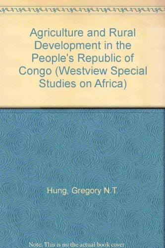 Stock image for Agriculture And Rural Development In The People`s Republic Of The Congo (WESTVIEW SPECIAL STUDIES ON AFRICA) for sale by Buchpark