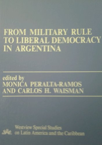 Beispielbild fr From Military Rule to Liberal Democracy in Argentina zum Verkauf von Better World Books