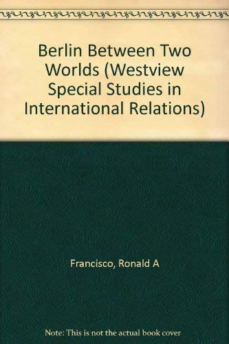 Stock image for Berlin Between Two Worlds (Westview Special Studies in International Relations) for sale by Zubal-Books, Since 1961