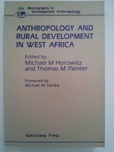 Imagen de archivo de ANTHROPOLOGY AND RURAL DEVELOPMENT IN WEST AFRICA (MONOGRAPHS IN DEVELOPMENT ANTHROPOLOGY) a la venta por Zane W. Gray, BOOKSELLERS