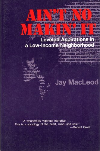 Beispielbild fr Ain't No Makin' It: Leveled Aspirations In A Low-income Neighborhood zum Verkauf von BooksRun