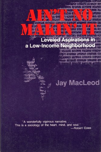 Imagen de archivo de Ain't No Makin' It: Leveled Aspirations In A Low-income Neighborhood a la venta por BooksRun