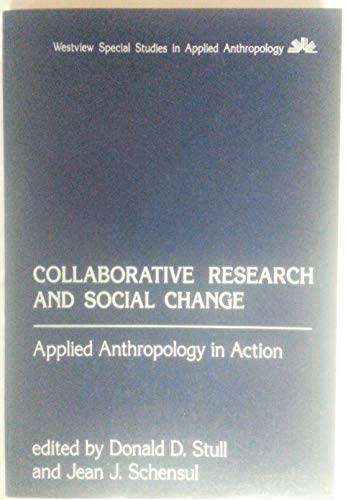 9780813372211: Collaborative Research And Social Change: Applied Anthropology In Action