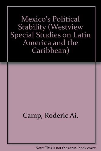 Mexico's Political Stability: The Next Five Years (WESTVIEW SPECIAL STUDIES ON LATIN AMERICA AND THE CARIBBEAN) (9780813372396) by Camp, Roderic Ai; Smith, Peter H; Levy, Daniel C; Williams, Edward J