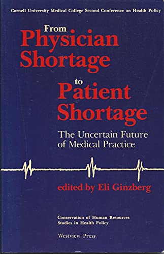 Stock image for From Physician Shortage to Patient Shortage. The uncertain future of medical practice for sale by Zubal-Books, Since 1961