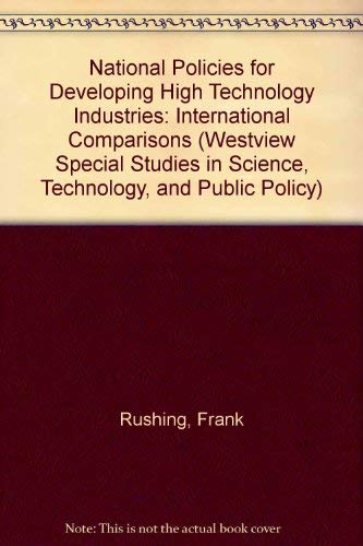 Beispielbild fr National Policies For Developing High Technology Industries: International Comparisons (WESTVIEW SPECIAL STUDIES IN SCIENCE, TECHNOLOGY, AND PUBLIC POLICY) zum Verkauf von HPB-Red