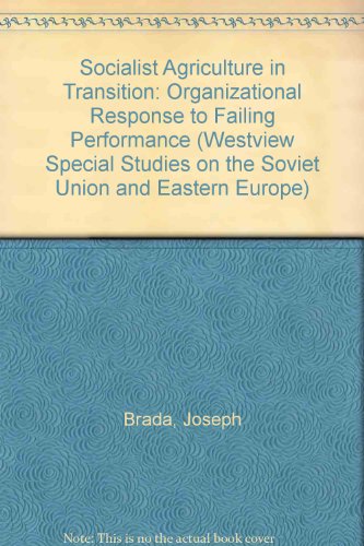 Imagen de archivo de Socialist Agriculture in Transition: Organizational Response to Failing Performance (Westview Special Studies on the Soviet Union and Eastern Europe) a la venta por gearbooks