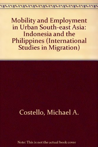 Imagen de archivo de Mobility And Employment In Urban Southeast Asia: Examples From Indonesia And The Philippines (International Studies in Migration) a la venta por The Book Bin