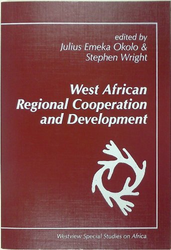 West African Regional Cooperation And Development (9780813373546) by Okolo, Julius E; Wright, Stephen; Editors *