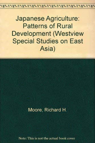 9780813374062: Japanese Agriculture: Patterns Of Rural Development (WESTVIEW SPECIAL STUDIES ON EAST ASIA)