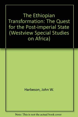 The Ethiopian Transformation: The Quest For The Post-imperial State (WESTVIEW SPECIAL STUDIES ON AFRICA) (9780813374185) by Harbeson, John W