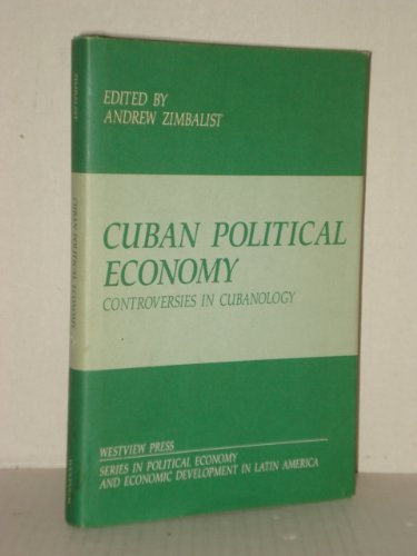 Stock image for Cuban Political Economy : Controversies in Cubanology for sale by Better World Books