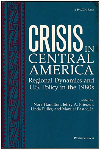Stock image for Crisis In Central America: Regional Dynamics And U.s. Policy In The 1980s (PACCA Books) for sale by HPB-Ruby