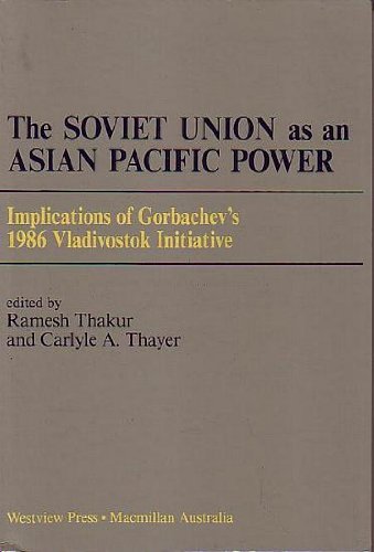 9780813374574: The Soviet Union As An Asian-pacific Power: Implications Of Gorbachev's 1986 Vladivostok Initiative (Westview Special Studies in Intl Security)