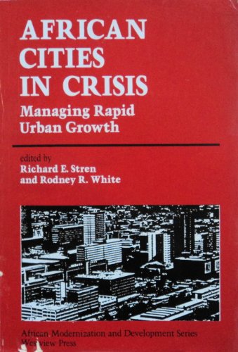 Imagen de archivo de African Cities in Crisis: Managing Rapid Urban Growth (African Modernization and Development Series) a la venta por Wonder Book