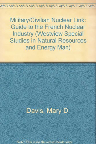 Stock image for The Military-Civilian Nuclear Link: A Guide to the French Nuclear Industry for sale by ThriftBooks-Dallas