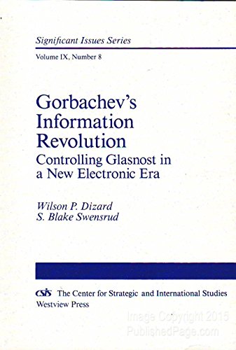 Stock image for Gorbachev's Information Revolution : Controlling Glasnost in a New Electronic Era for sale by Better World Books