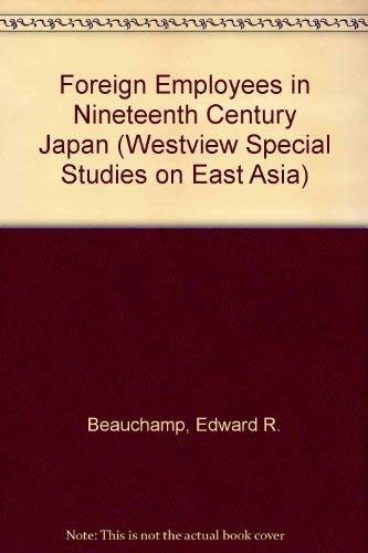 9780813375557: Foreign Employees In Nineteenth Century Japan (WESTVIEW SPECIAL STUDIES ON EAST ASIA)