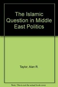 Imagen de archivo de The Islamic Question in Middle East Politics a la venta por Better World Books