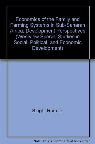 Beispielbild fr Economics Of The Family And Farming Systems In Sub-saharan Africa: Development Perspectives (WESTVIEW SPECIAL STUDIES IN SOCIAL, POLITICAL, AND ECONOMIC DEVELOPMENT) zum Verkauf von Wonder Book