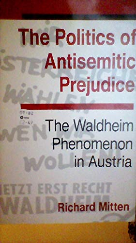 Stock image for The Politics Of Antisemitic Prejudice: The Waldheim Phenomenon In Austria for sale by Phatpocket Limited