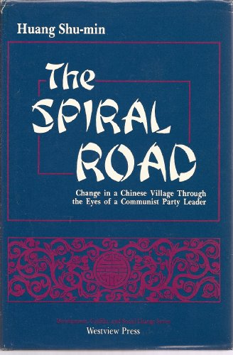 9780813376370: The Spiral Road: Change In A Chinese Village Through The Eyes Of A Communist Party Leader