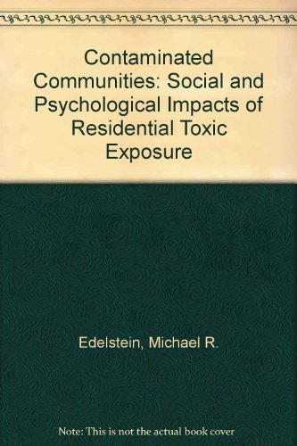 Stock image for Contaminated Communities: The Social and Psychological Impacts of Residential Toxic Exposure for sale by ThriftBooks-Dallas