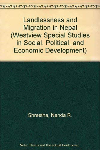 Stock image for Landlessness And Migration In Nepal (WESTVIEW SPECIAL STUDIES IN SOCIAL, POLITICAL, AND ECONOMIC DEVELOPMENT) for sale by Phatpocket Limited