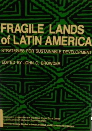 Imagen de archivo de Fragile Lands Of Latin America: Strategies For Sustainable Development (WESTVIEW SPECIAL STUDIES IN SOCIAL, POLITICAL, AND ECONOMIC DEVELOPMENT) a la venta por HPB-Red