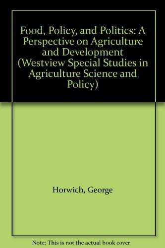 Imagen de archivo de Food, Policy and Politics : A Perspective on Agriculture and Development a la venta por Better World Books Ltd