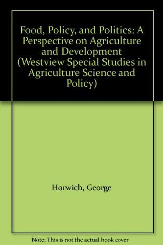 Stock image for Food, Policy and Politics : A Perspective on Agriculture and Development for sale by Better World Books: West