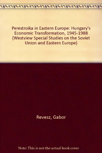 Beispielbild fr Perestroika in Eastern Europe: Hungary's Economic Transformation, 1945-1988 zum Verkauf von Anybook.com