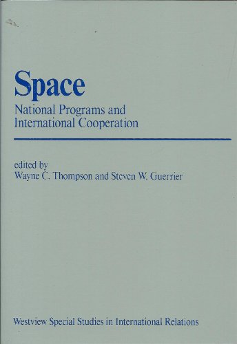 9780813377759: Space: National Programs And International Cooperation (Westview Special Studies in International Relations)