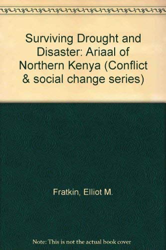 Surviving Drought And Development: Ariaal Pastoralists Of Northern Kenya (Conflict and Social Change Series) (9780813377841) by Fratkin, Elliot