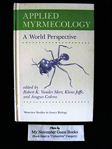 Applied Myrmecology: A World Perspective (Westview Studies in Insect Biology) (9780813377858) by Vander Meer, Robert K; Jaffe, Klaus; Cedeno, Aragua; Editors *