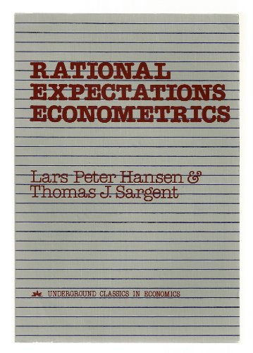 Rational Expectations Econometrics (Underground Classics in Economics) (9780813378008) by Hansen, Lars Peter; Sargent, Thomas