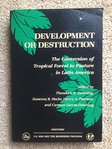 Beispielbild fr Development Or Destruction: The Conversion Of Tropical Forest To Pasture In Latin America (WESTVIEW SPECIAL STUDIES IN SOCIAL, POLITICAL, AND ECONOMIC DEVELOPMENT) zum Verkauf von Wonder Book