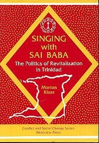 Beispielbild fr Singing With Sai Baba: The Politics Of Revitalization In Trinidad (Conflict and Social Change Series) zum Verkauf von Robinson Street Books, IOBA