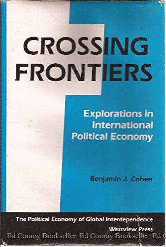Stock image for Crossing Frontiers : Explorations in International Political Economy for sale by Better World Books