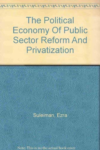 Stock image for The Political Economy of Public Sector Reform and Privatization for sale by Better World Books