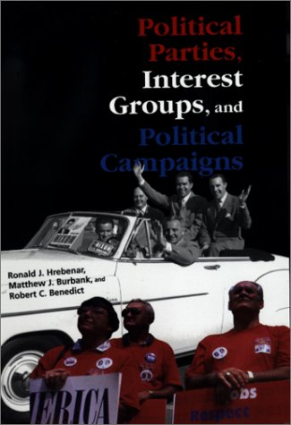 Imagen de archivo de Political Parties, Interest Groups, and Political Campaigns a la venta por Better World Books