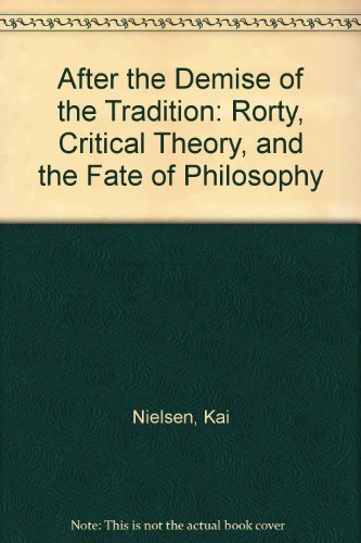 Beispielbild fr After the Demise of the Tradition : Rorty, Critical Theory, and the Fate of Philosophy zum Verkauf von Better World Books