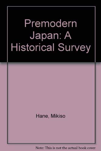 Imagen de archivo de PREMODERN JAPAN: A Historical Survey a la venta por Archer's Used and Rare Books, Inc.