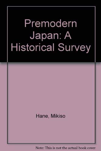 Premodern Japan: A Historical Survey (9780813380667) by Hane, Mikiso