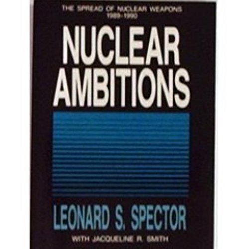 Imagen de archivo de Nuclear Ambitions: The Spread Of Nuclear Weapons 1989-1990 a la venta por Wonder Book