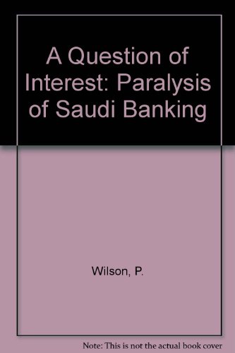 Imagen de archivo de A Question Of Interest: The Paralysis Of Saudi Banking a la venta por Wonder Book