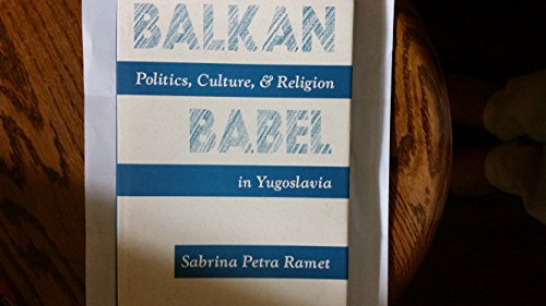 Stock image for Balkan Babel: Politics, Culture, And Religion In Yugoslavia for sale by HPB-Ruby