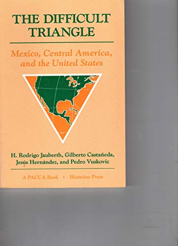 Beispielbild fr The Difficult Triangle: Mexico, Central America, And The United States (Pacca Books) Jauberth, H. Rodrigo; Castaneda, Gilberto Castaneda; Hernandez, Jesus and Vuskovic, Pedro zum Verkauf von Turtlerun Mercantile